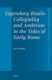 book Legendary Rivals: Collegiality and Ambition in the Tales of Early Rome