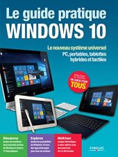 book Le guide pratique Windows 10 : Le nouveau système universel - PC, portables, tablettes hybrides et tactiles