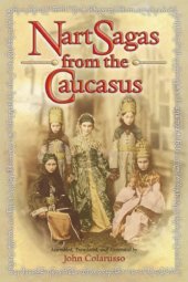 book Nart sagas from the Caucasus : myths and legends from the Circassians, Abazas, Abkhaz, and Ubykhs