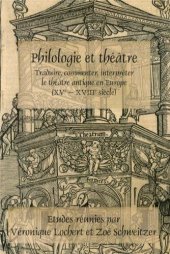 book Philologie et Théâtre: Traduire, Commenter, Interpréter le Théâtre Antique en Europe (XVe - XVIIIe Siècle)