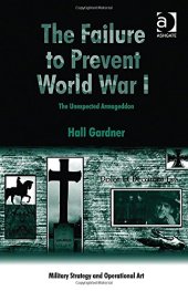 book The Failure to Prevent World War I: The Unexpected Armageddon