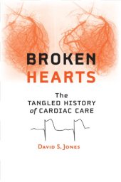 book Broken Hearts: The Tangled History of Cardiac Care