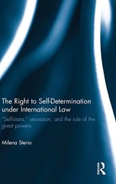 book The Right to Self-determination Under International Law: "Selfistans,"  Secession, and the Rule of the Great Powers