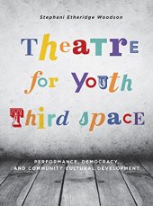 book Theatre for Youth Third Space: Performance, Democracy, and Community Cultural Development