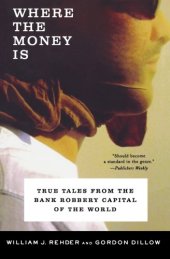 book Where the Money Is: True Tales from the Bank Robbery Capital of the World