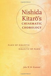 book Nishida Kitarō's Chiasmatic Chorology: Place of Dialectic, Dialectic of Place