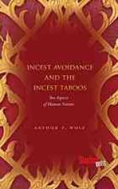 book Incest avoidance and the incest taboos : two aspects of human nature