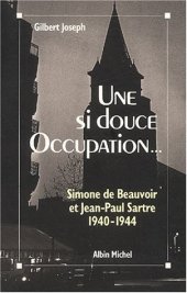 book Une si douce Occupation. Simone de Beauvoir et Jean-Paul Sartre 1940-1944