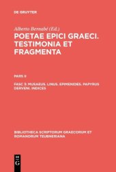 book Poetae Epici Graeci: Testimonia et Fragmenta, Pars II, Fasciculus 3: Musaeus. Linus. Epimenides. Papyrus Derveni. Indices