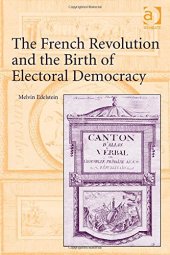 book The French Revolution and the Birth of Electoral Democracy