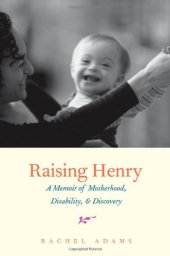 book Raising Henry: A Memoir of Motherhood, Disability, and Discovery