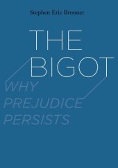 book The Bigot: Why Prejudice Persists