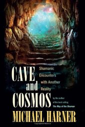 book Cave and Cosmos: Shamanic Encounters with Another Reality