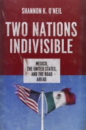 book Two Nations Indivisible: Mexico, the United States, and the Road Ahead