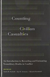 book Counting Civilian Casualties: An Introduction to Recording and Estimating Nonmilitary Deaths in Conflict