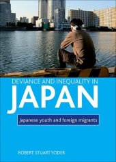 book Deviance and Inequality in Japan: Japanese Youth and Foreign Migrants