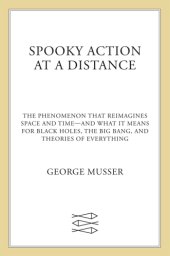 book Spooky Action at a Distance: The Phenomenon That Reimagines Space and Time—and What It Means for Black Holes, the Big Bang, and Theories of Everything