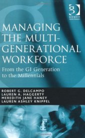 book Managing the Multi-Generational Workforce; From the GI Generation to the Millenials