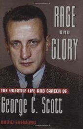 book Rage and Glory: The Volatile Life and Career of George C. Scott