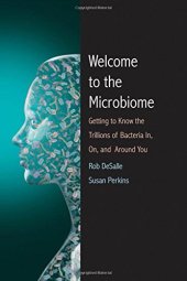 book Welcome to the Microbiome: Getting to Know the Trillions of Bacteria and Other Microbes In, On, and Around You