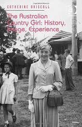 book The Australian Country Girl: History, Image, Experience