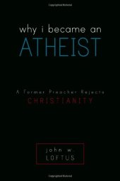 book Why I Became an Atheist: A Former Preacher Rejects Christianity