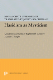 book Hasidism as Mysticism: Quietistic Elements in Eighteenth-Century Hasidic Thought