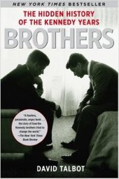 book Brothers: The Hidden History of the Kennedy Years