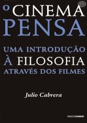 book O Cinema Pensa. Uma Introdução a Filosofia Através dos Filmes