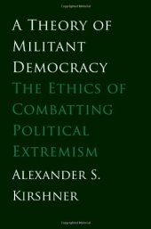 book A Theory of Militant Democracy: The Ethics of Combatting Political Extremism