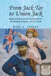 book From Jack Tar to Union Jack: Representing naval manhood in the British Empire, 1870-1918