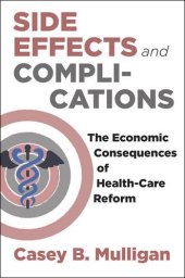 book Side Effects and Complications: The Economic Consequences of Health-Care Reform