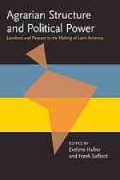 book Agrarian Structure and Political Power: Landlord and Peasant in the Making of Latin America