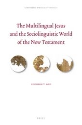 book The Multilingual Jesus and the Sociolinguistic World of the New Testament