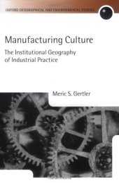 book Manufacturing Culture: The Institutional Geography of Industrial Practice