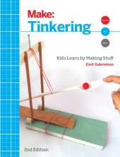 book Tinkering: Kids Learn by Making Stuff