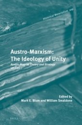 book Austro-Marxism: The Ideology of Unity Austro-Marxist Theory and Strategy