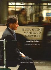 book Je soussigné, Mahmoud Darwich : Entretien avec Ivana Marchalian