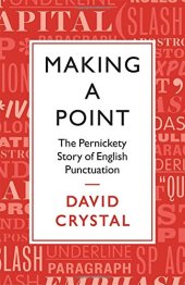 book Making a Point: The Persnickety Story of English Punctuation