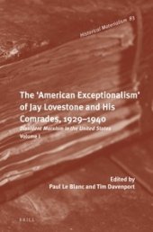 book The 'American Exceptionalism' of Jay Lovestone and His Comrades, 1929-1940. Dissident Marxism in the United States: Volume 1