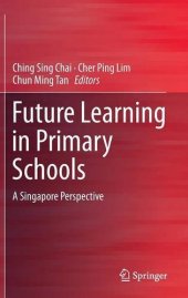 book Future Learning in Primary Schools: A Singapore Perspective