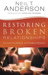 book Restoring Broken Relationships: The Path to Peace and Forgiveness