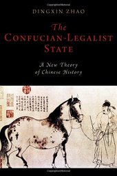 book The Confucian-Legalist State: A New Theory of Chinese History