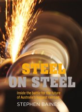 book Steel on steel : inside the battle for the future of Australia's biggest railroad