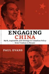 book Engaging China. Myth, Aspiration, and Strategy in Canadian Policy From Trudeau to Harper