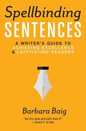 book Spellbinding Sentences: A Writer's Guide to Achieving Excellence and Captivating Readers