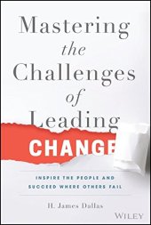 book Mastering the Challenges of Leading Change: Inspire the People and Succeed Where Others Fail