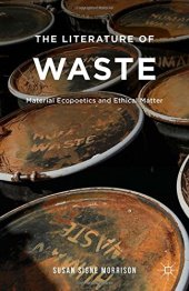 book The Literature of Waste: Material Ecopoetics and Ethical Matter