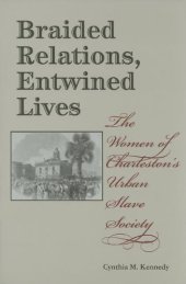 book Braided Relations, Entwined Lives: The Women of Charleston's Urban Slave Society