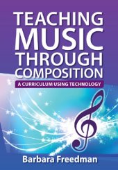 book Teaching Music Through Composition: A Curriculum Using Technology
